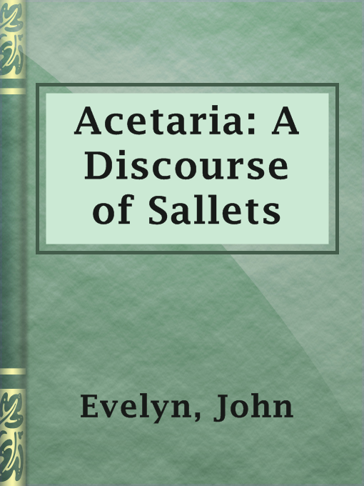 Title details for Acetaria: A Discourse of Sallets by John Evelyn - Available